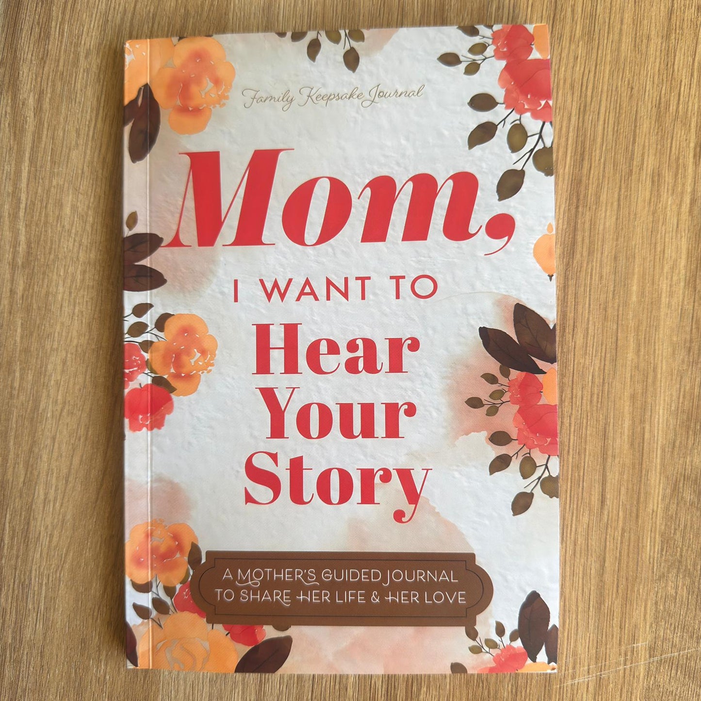 Mom, Tell Me Your Story: A Journal to Preserve a Mother’s Life and Love